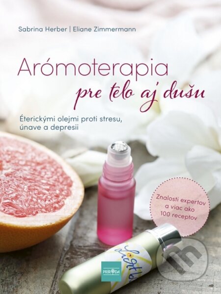 Kniha: Arómoterapia pre telo a dušu (Sabrina Herber a Eliane Zimmermann). Príroda, 2025 Kniha: Arómoterapia pre telo a dušu (Sabrina Herber a Eliane Zimmermann). Príroda, 2025