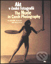 Kniha: Akt v české fotografii / The Nude in Czech Photography (Vladimír Birgus a Jan Mlčoch). Kant, 2000 Kniha: Akt v české fotografii / The Nude in Czech Photography (Vladimír Birgus a Jan Mlčoch). Kant, 2000