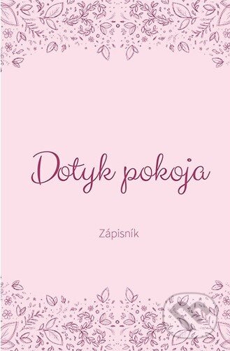 Zápisník - Dotyk pokoja (Postoj Media). Postoj Media, 2024 Zápisník - Dotyk pokoja (Postoj Media). Postoj Media, 2024