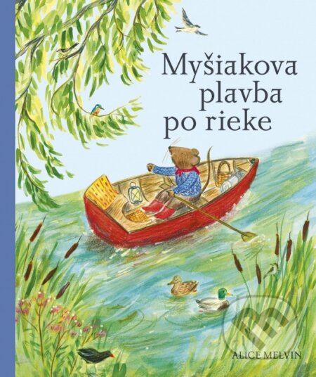 Kniha: Myšiakova plavba po rieke (Alice Melvin). Stonožka, 2025 Kniha: Myšiakova plavba po rieke (Alice Melvin). Stonožka, 2025