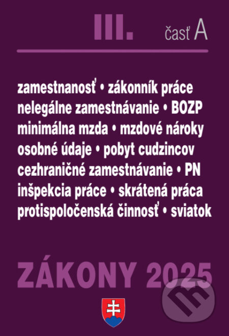 Kniha: Zákony III. A / 2025 - Pracovnoprávne vzťahy a zamestnávanie (Autorský kolektiv). Poradca s.r.o., 2025 Kniha: Zákony III. A / 2025 - Pracovnoprávne vzťahy a zamestnávanie (Autorský kolektiv). Poradca s.r.o., 2025