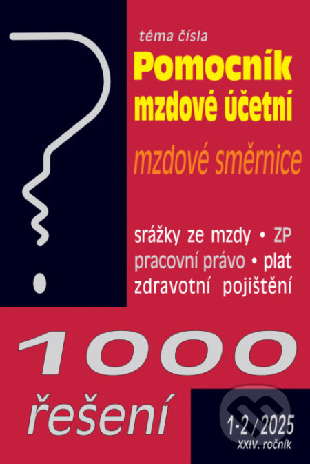 Kniha: 1000 řešení č. 1-2 / 2025 - Pomocní mzdové účetní (Autorský kolektív). Poradce s.r.o., 2025 Kniha: 1000 řešení č. 1-2 / 2025 - Pomocní mzdové účetní (Autorský kolektív). Poradce s.r.o., 2025