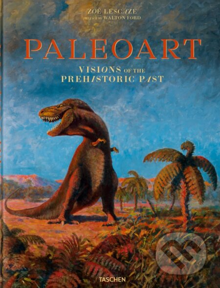 Kniha: Paleoart (Zoë Lescaze a Walton Ford). Taschen, 2017 Kniha: Paleoart (Zoë Lescaze a Walton Ford). Taschen, 2017