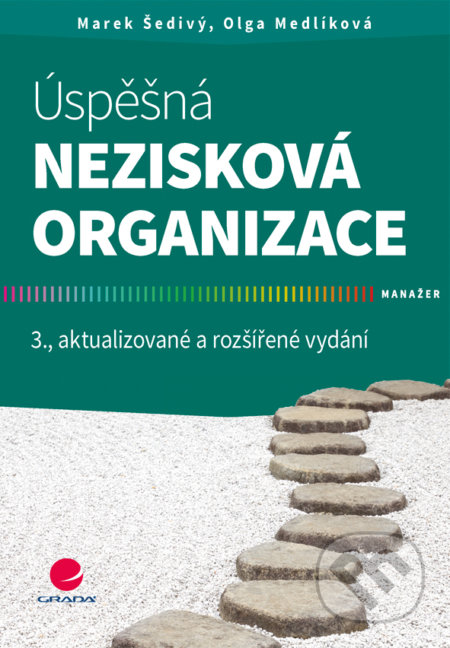 Kniha: Úspěšná nezisková organizace (Marek Šedivý a Olga Medlíková). Grada, 2017 Kniha: Úspěšná nezisková organizace (Marek Šedivý a Olga Medlíková). Grada, 2017