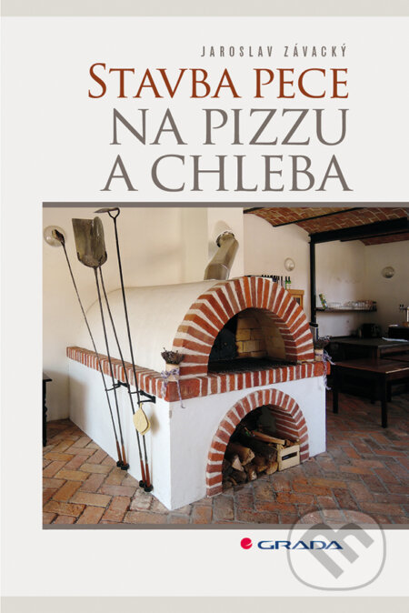 Kniha: Stavba pece na pizzu a chleba (Jaroslav Závacký). Grada, 2017 Kniha: Stavba pece na pizzu a chleba (Jaroslav Závacký). Grada, 2017