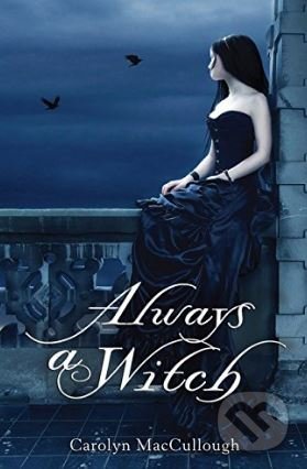 Kniha: Always a Witch (Carolyn MacCullough). Houghton Mifflin, 2012 Kniha: Always a Witch (Carolyn MacCullough). Houghton Mifflin, 2012