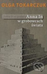 Kniha: Anna In w grobowcach swiata (Olga Tokarczuk). Literackie, 2015 Kniha: Anna In w grobowcach swiata (Olga Tokarczuk). Literackie, 2015