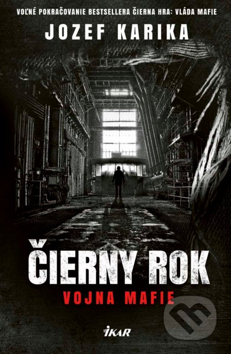 Kniha: Čierny rok: Vojna mafie (Jozef Karika). Ikar, 2017 Kniha: Čierny rok: Vojna mafie (Jozef Karika). Ikar, 2017