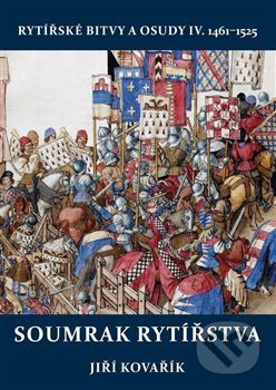 Kniha: Soumrak rytířstva (Jiří Kovařík). Akcent, 2017 Kniha: Soumrak rytířstva (Jiří Kovařík). Akcent, 2017