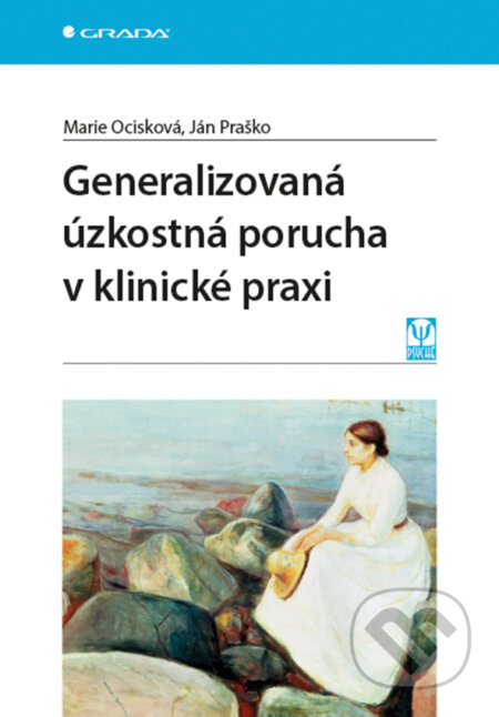 E-kniha: Generalizovaná úzkostná porucha v klinické praxi (Ján Praško a Marie Ocisková). Grada, 2017 E-kniha: Generalizovaná úzkostná porucha v klinické praxi (Ján Praško a Marie Ocisková). Grada, 2017
