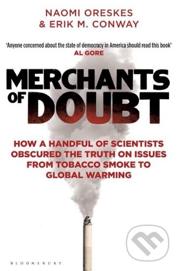 Kniha: Merchants of Doubt (Erik M. Conway a Naomi Oreskes). Bloomsbury, 2012 Kniha: Merchants of Doubt (Erik M. Conway a Naomi Oreskes). Bloomsbury, 2012