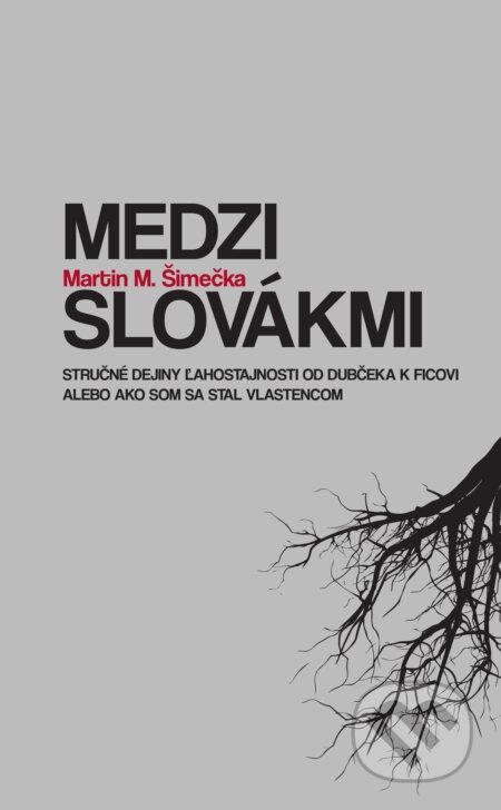 Kniha: Medzi Slovákmi (Martin M. Šimečka), 2017 Kniha: Medzi Slovákmi (Martin M. Šimečka), 2017