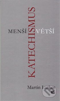 Kniha: Menší a Větší katechismus (Martin Luther). Kalich, 2017 Kniha: Menší a Větší katechismus (Martin Luther). Kalich, 2017