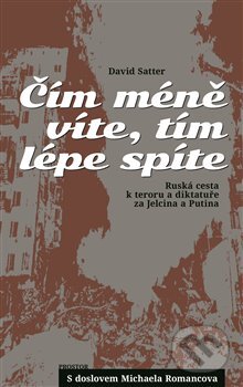 Kniha: Čím méně víte, tím lépe spíte (David Satter). Prostor, 2017 Kniha: Čím méně víte, tím lépe spíte (David Satter). Prostor, 2017