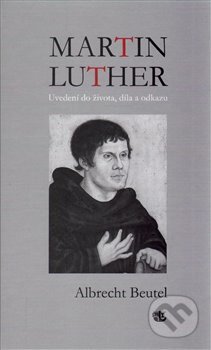 Kniha: Martin Luther (Albrecht Beutel). Kalich, 2017 Kniha: Martin Luther (Albrecht Beutel). Kalich, 2017