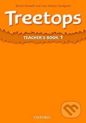 Kniha: Treetops 1: Teacher's Book (Lisa Kester-Dodgson a Sarah Howell). Oxford University Press, 2009 Kniha: Treetops 1: Teacher's Book (Lisa Kester-Dodgson a Sarah Howell). Oxford University Press, 2009