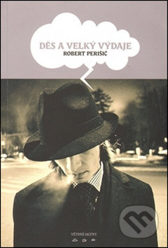 Kniha: Děs a velký výdaje (Robert Perišič). Větrné mlýny, 2017 Kniha: Děs a velký výdaje (Robert Perišič). Větrné mlýny, 2017