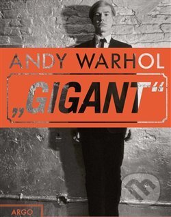 Kniha: Andy Warhol: Gigant, 2017 Kniha: Andy Warhol: Gigant, 2017