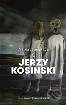 Kniha: Nabarvené ptáče (Jerzy Kosinski). Argo, 2017 Kniha: Nabarvené ptáče (Jerzy Kosinski). Argo, 2017