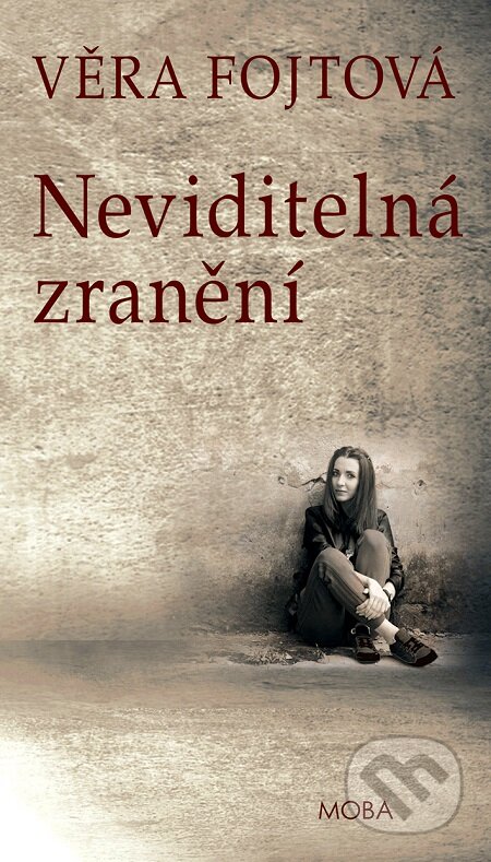E-kniha: Neviditelná zranění (Věra Fojtová). Moba, 2016 E-kniha: Neviditelná zranění (Věra Fojtová). Moba, 2016