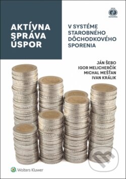 Kniha: Aktívna správa úspor (Igor Melicherčík, Ján Šebo a Michal Mešťan). Wolters Kluwer, 2017 Kniha: Aktívna správa úspor (Igor Melicherčík, Ján Šebo a Michal Mešťan). Wolters Kluwer, 2017