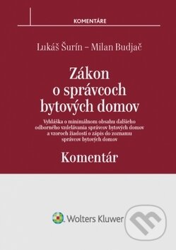 Kniha: Zákon o správcoch bytových domov (Lukáš Šurín a Milan Budjač). Wolters Kluwer, 2017 Kniha: Zákon o správcoch bytových domov (Lukáš Šurín a Milan Budjač). Wolters Kluwer, 2017