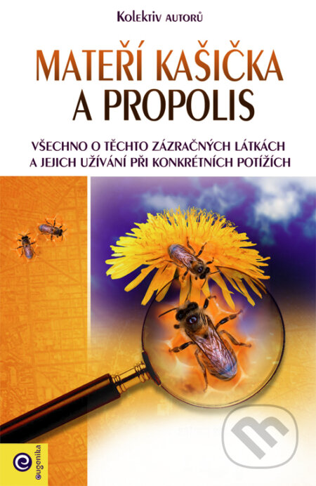 Kniha: Mateří kašička a propolis (Autorský kolektív). Eugenika, 2017 Kniha: Mateří kašička a propolis (Autorský kolektív). Eugenika, 2017