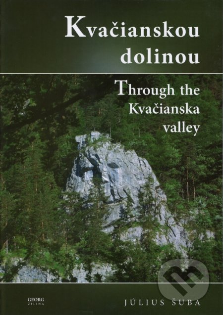 Kniha: Kvačianskou dolinou (Július Šuba). Georg, 2017 Kniha: Kvačianskou dolinou (Július Šuba). Georg, 2017