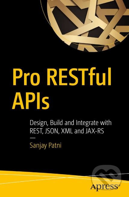 Kniha: Pro RESTful APIs (Sanjay Patni). Apress, 2017 Kniha: Pro RESTful APIs (Sanjay Patni). Apress, 2017