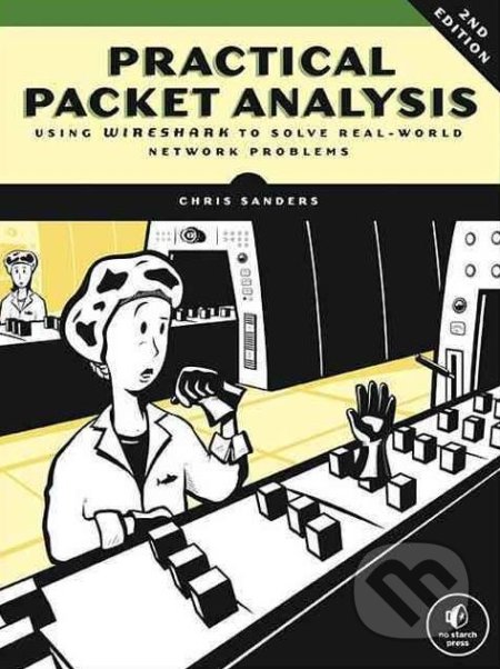Kniha: Practical Packet Analysis (Chris Sanders). No Starch, 2017 Kniha: Practical Packet Analysis (Chris Sanders). No Starch, 2017