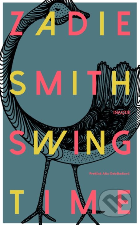 Kniha: Swing Time (Zadie Smith). Inaque, 2018 Kniha: Swing Time (Zadie Smith). Inaque, 2018
