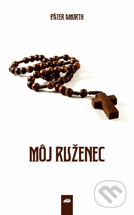 Kniha: Môj ruženec (Gabriele Amorth). Don Bosco, 2017 Kniha: Môj ruženec (Gabriele Amorth). Don Bosco, 2017