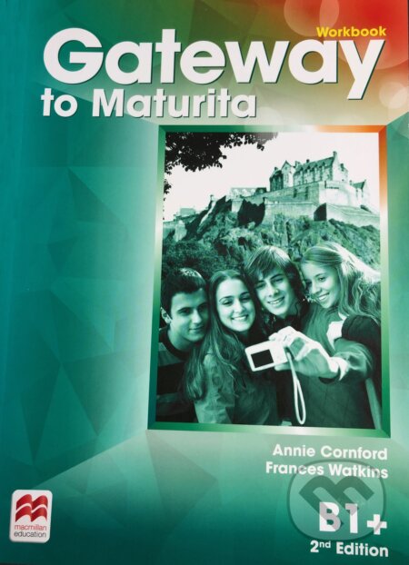 Kniha: Gateway to Maturita B1+: Workbook (Annie Cornford). MacMillan, 2016 Kniha: Gateway to Maturita B1+: Workbook (Annie Cornford). MacMillan, 2016