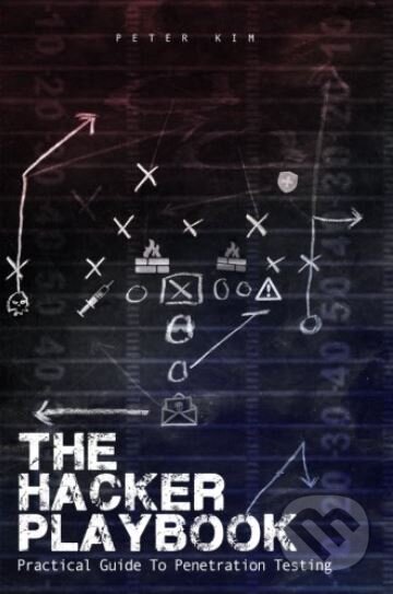 Kniha: The Hacker Playbook (Peter Kim). Createspace, 2014 Kniha: The Hacker Playbook (Peter Kim). Createspace, 2014