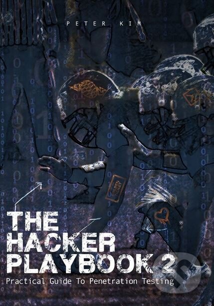 Kniha: The Hacker Playbook 2 (Peter Kim). Createspace, 2015 Kniha: The Hacker Playbook 2 (Peter Kim). Createspace, 2015