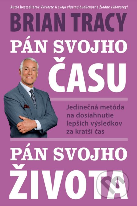 Kniha: Pán svojho času, pán svojho života (Brian Tracy), 2017 Kniha: Pán svojho času, pán svojho života (Brian Tracy), 2017