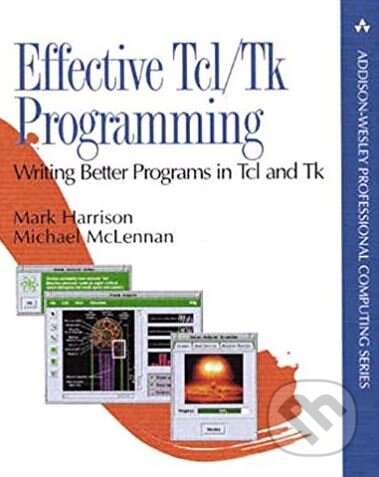 Kniha: Effective Tcl/Tk Programming (Mark Harrison a Michael McLennan). Addison-Wesley Professional, 1997 Kniha: Effective Tcl/Tk Programming (Mark Harrison a Michael McLennan). Addison-Wesley Professional, 1997