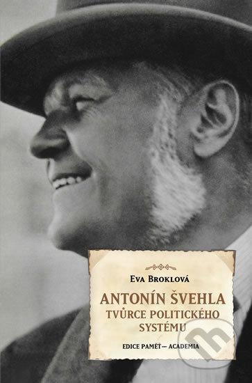 Kniha: Antonín Švehla (Eva Broklová). Academia, 2017 Kniha: Antonín Švehla (Eva Broklová). Academia, 2017