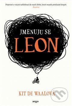 Kniha: Jmenuju se Leon (Kit de Waal). Argo, 2017 Kniha: Jmenuju se Leon (Kit de Waal). Argo, 2017