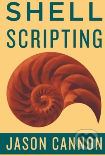 Kniha: Shell Scripting (Jaosn Cannon). Createspace, 2015 Kniha: Shell Scripting (Jaosn Cannon). Createspace, 2015