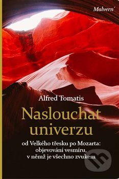 Kniha: Naslouchat univerzu (Alfred Tomatis). Malvern, 2017 Kniha: Naslouchat univerzu (Alfred Tomatis). Malvern, 2017