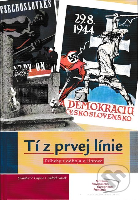Kniha: Tí z prvej línie (Oldřich Vaněk a Stanislav V. Chytka). Múzeum SNP, 2017 Kniha: Tí z prvej línie (Oldřich Vaněk a Stanislav V. Chytka). Múzeum SNP, 2017