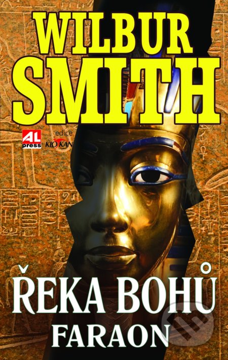Kniha: Řeka bohů: Faraon (Wilbur Smith). Alpress, 2017 Kniha: Řeka bohů: Faraon (Wilbur Smith). Alpress, 2017