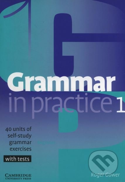 Kniha: Grammar in Practice 1 (Roger Gower). Cambridge University Press, 2002 Kniha: Grammar in Practice 1 (Roger Gower). Cambridge University Press, 2002