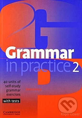 Kniha: Grammar in Practice 2 (Roger Gower). Cambridge University Press, 2002 Kniha: Grammar in Practice 2 (Roger Gower). Cambridge University Press, 2002