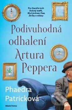 Kniha: Podivuhodná odhalení Artura Peppera (Phaedra Patrick). Mladá fronta, 2017 Kniha: Podivuhodná odhalení Artura Peppera (Phaedra Patrick). Mladá fronta, 2017