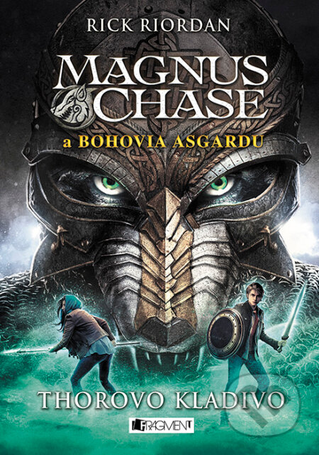 Kniha: Magnus Chase a bohovia Asgardu: Thorovo kladivo (Rick Riordan). Fragment, 2017 Kniha: Magnus Chase a bohovia Asgardu: Thorovo kladivo (Rick Riordan). Fragment, 2017