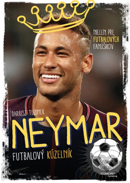 Kniha: Neymar (Yvette Darska). Egmont SK, 2017 Kniha: Neymar (Yvette Darska). Egmont SK, 2017