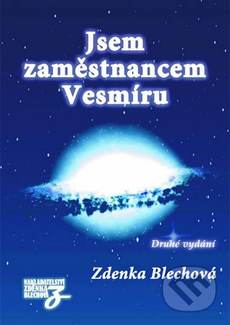 Kniha: Jsem zaměstnancem Vesmíru (Zdenka Blechová). Nakladatelství Zdenky Blechové, 2017 Kniha: Jsem zaměstnancem Vesmíru (Zdenka Blechová). Nakladatelství Zdenky Blechové, 2017