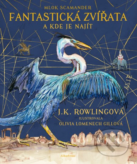 Kniha: Fantastická zvířata a kde je najít (ilustrované vydání) (J.K. Rowling a Mlok Scamander). Albatros CZ, 2017 Kniha: Fantastická zvířata a kde je najít (ilustrované vydání) (J.K. Rowling a Mlok Scamander). Albatros CZ, 2017